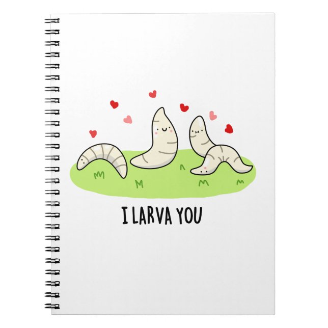 I Larvae You Funny Larvae Love Pun  Notebook (Front)