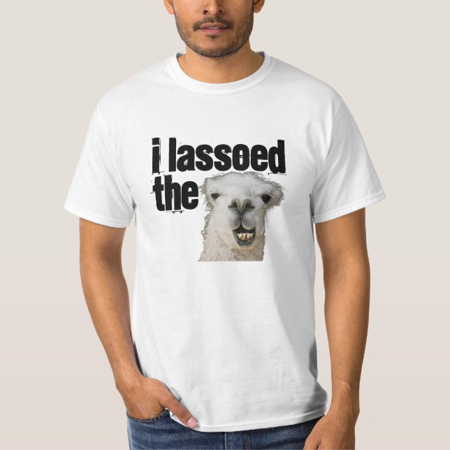 I lassoed the llama T-Shirt (Front)