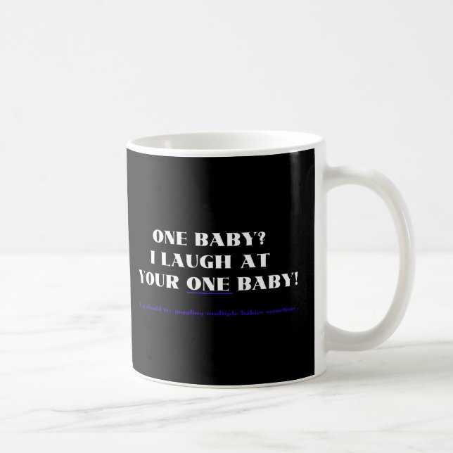 I laugh at your one baby! coffee mug (Right)