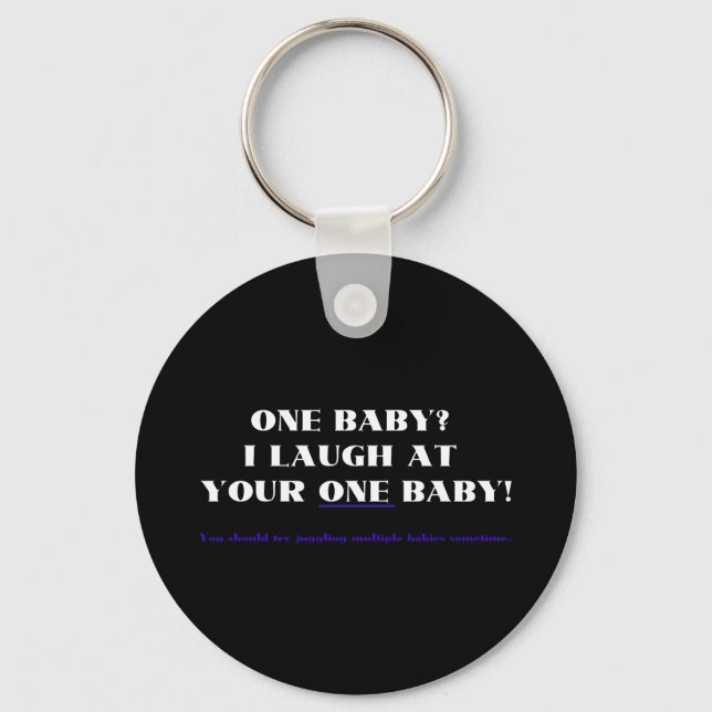 I laugh at your one baby! key ring (Front)