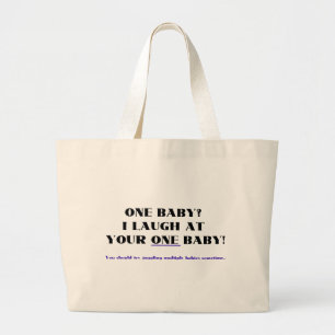 I laugh at your one baby! large tote bag