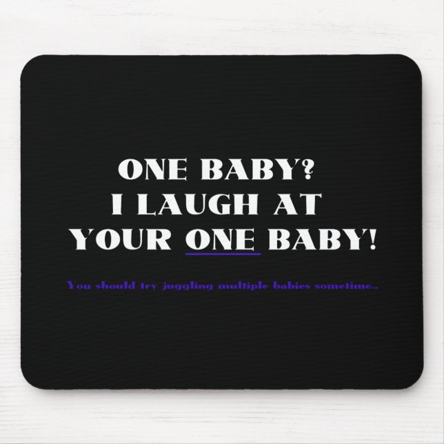 I laugh at your one baby! mouse mat (Front)