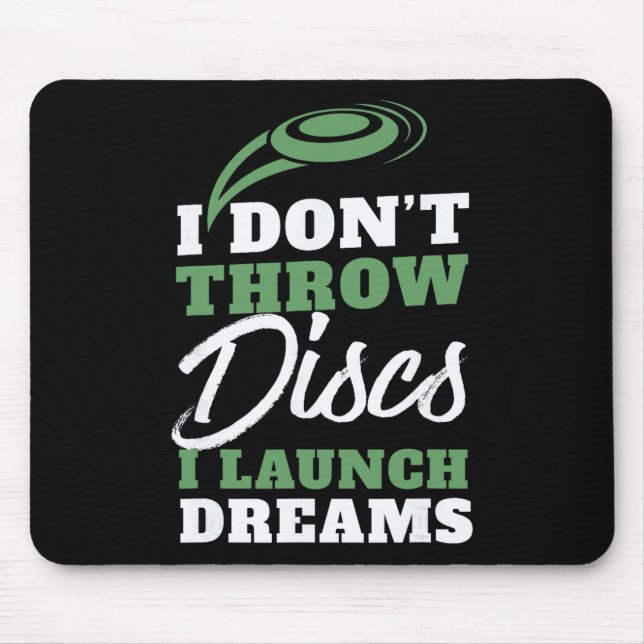 I Launch Dreams Funny Disc Golf Quote  Mouse Mat (Front)