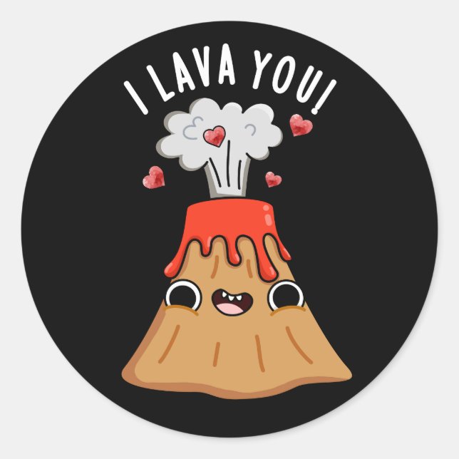 I Lava You Funny Volcano Pun Dark BG Classic Round Sticker (Front)
