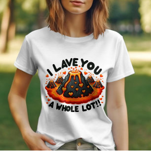 I Lave You a Whole Lot Cute Volcano Love T-Shirt