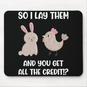 I Lay Them And You Get All The Credit Chicken Bunn Mouse Mat