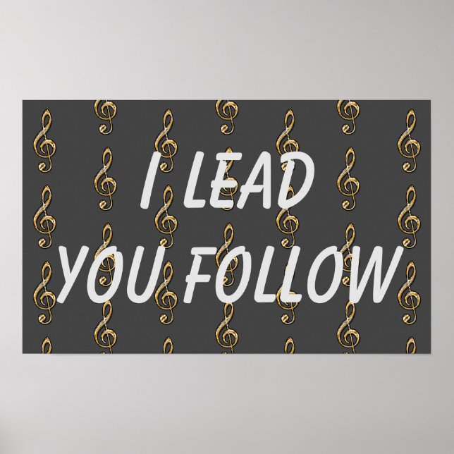 I Lead You Follow Music Leader Gold Clef Conductor Poster (Front)