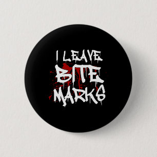 I Leave Bite Marks Fun Halloween Vampire Blood Spl 6 Cm Round Badge