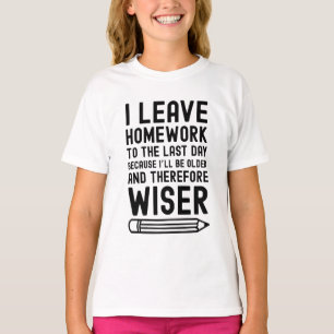I Leave Homework to the Last Day Funny Saying T-Shirt
