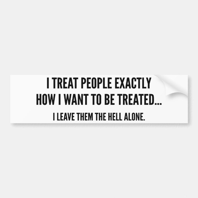 I Leave Them The Hell Alone Bumper Sticker (Front)