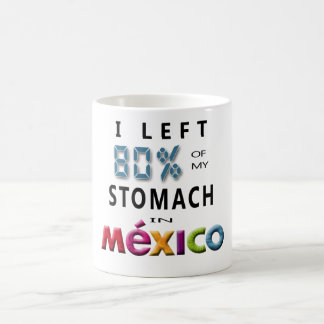 I Left 80% of my Stomach in Mexico Coffee Mug