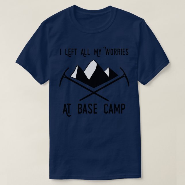 I Left All My Worries At Base Camp T-Shirt (Design Front)