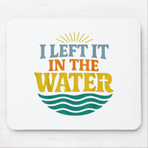 I Left It In The Water – Retro Baptism Faith Mouse Mat