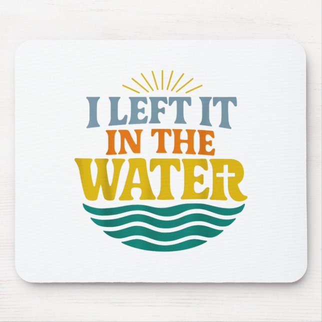 I Left It In The Water – Retro Baptism Faith  Mouse Mat (Front)