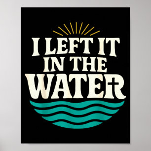 I Left It In The Water – Retro Baptism Faith  Poster
