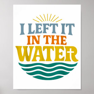 I Left It In The Water – Retro Baptism Faith  Poster