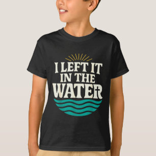 I Left It In The Water – Retro Baptism Faith T-Shirt