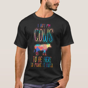 I Left My Cows To Be Here So Make It Quick Funny V T-Shirt