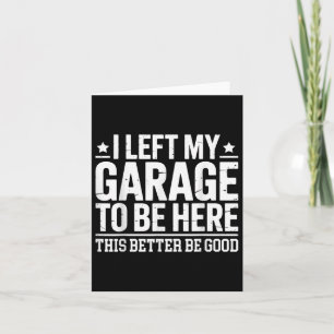 I Left My Garage To Be Here This Better Good Mecha Card
