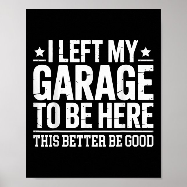 I Left My Garage To Be Here This Better Good Mecha Poster (Front)