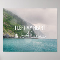 I Left My Heart -Alaska Coastal Landscape | Poster