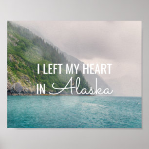 I Left My Heart -Alaska Coastal Landscape   Poster