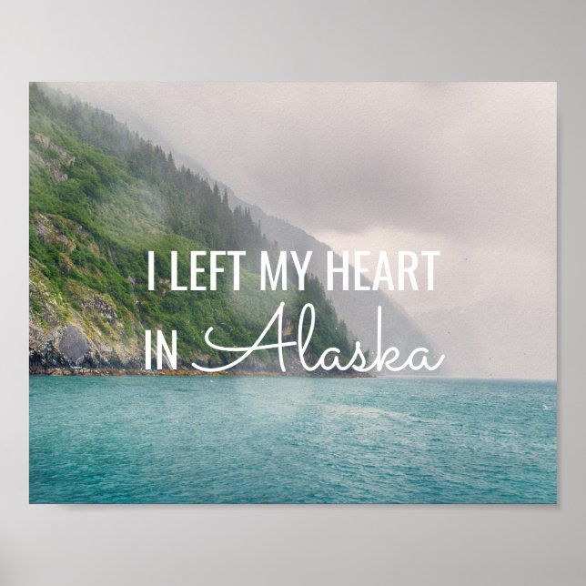I Left My Heart -Alaska Coastal Landscape | Poster (Front)