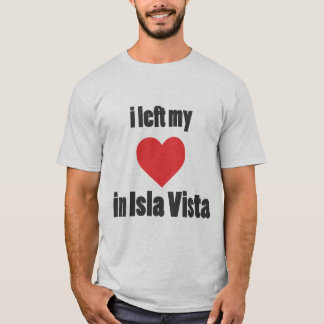 I left my heart in Isla Vista T-Shirt