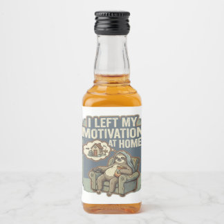 I Left My Motivation At Home Funny Sloth Quote Liquor Bottle Label