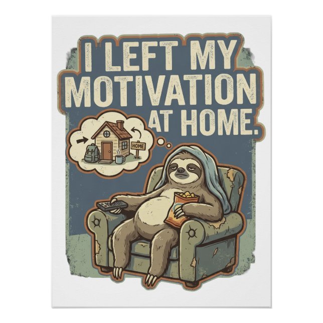 I Left My Motivation At Home Funny Sloth Quote Poster (Front)