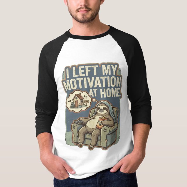 I Left My Motivation At Home Funny Sloth Quote T-Shirt (Front)