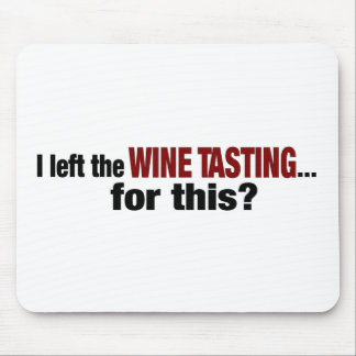 I Left Wine Tasting For This Mouse Mat