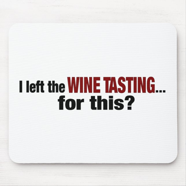 I Left Wine Tasting For This Mouse Mat (Front)
