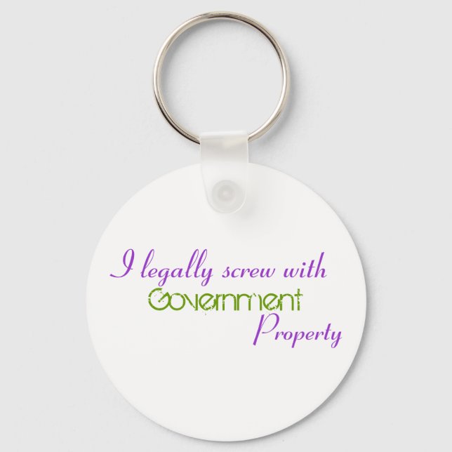 I legally screw with , Government, Property Key Ring (Front)
