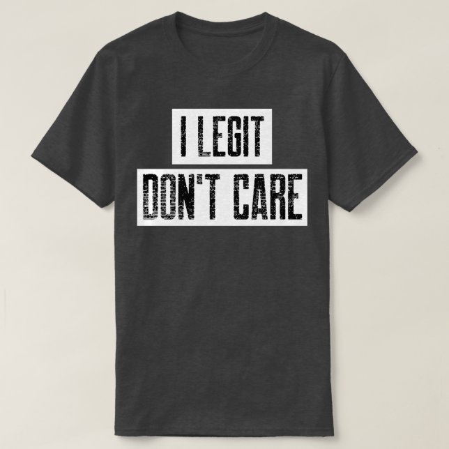I Legit Dont e Funny Dont e Design 1 T-Shirt (Design Front)