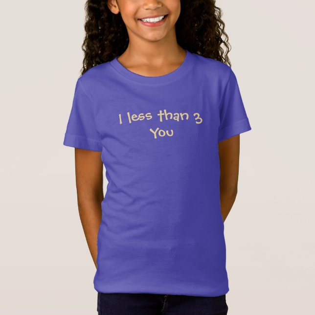 I less than 3 You T-Shirt (Front)