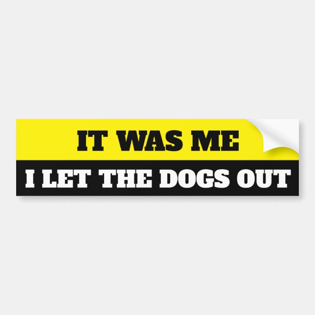 I let the dogs out bumper sticker (Front)