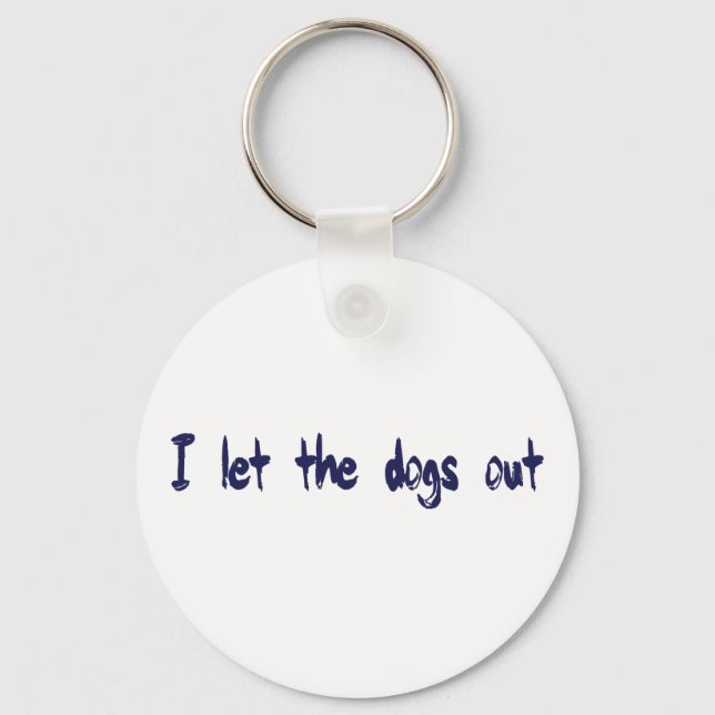 I Let The Dogs Out Key Ring (Front)