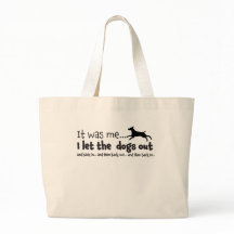 I Let The Dogs Out Tote Bag