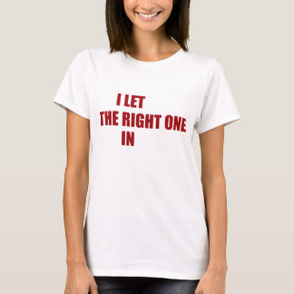 I Let The Right One In T-Shirt