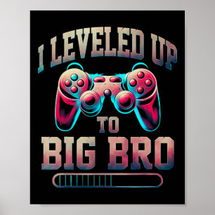 I Leveled Up To Big Bro Funny Gamer Big Brother  Poster