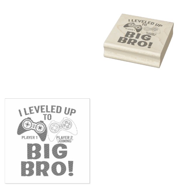 "I LEVELED UP TO BIG BRO!     RUBBER STAMP (Stamped)