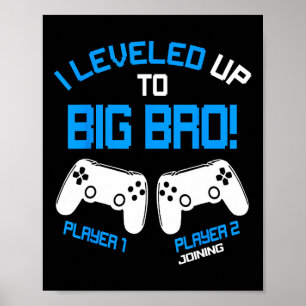 I Leveled Up To Big Bro - Video Gamer New Brother  Poster