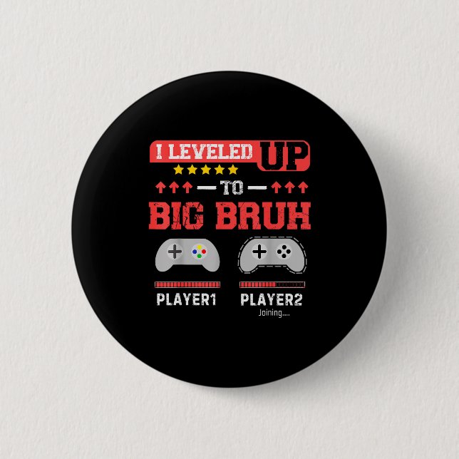 I Leveled Up To Big Bruh Gamer Funny Brother Gamer 6 Cm Round Badge (Front)