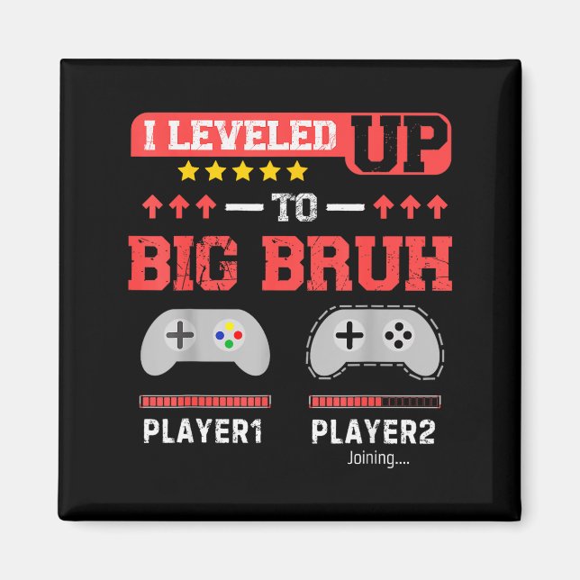 I Leveled Up To Big Bruh Gamer Funny Brother Gamer Magnet (Front)