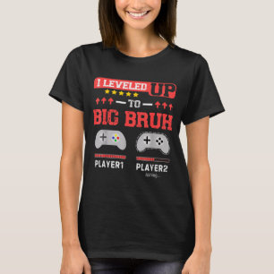 I Leveled Up To Big Bruh Gamer Funny Brother Gamer T-Shirt