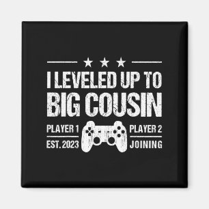 I Leveled Up To Big Cousin Est 2023 New Cousin T S Magnet