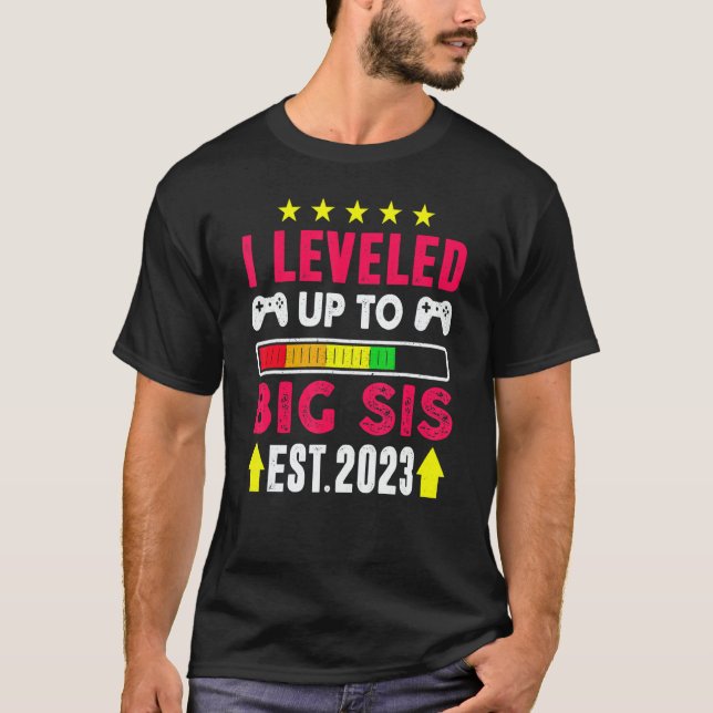I Leveled Up To Big Sis 2023  Gamer Sister 2023 1 T-Shirt (Front)