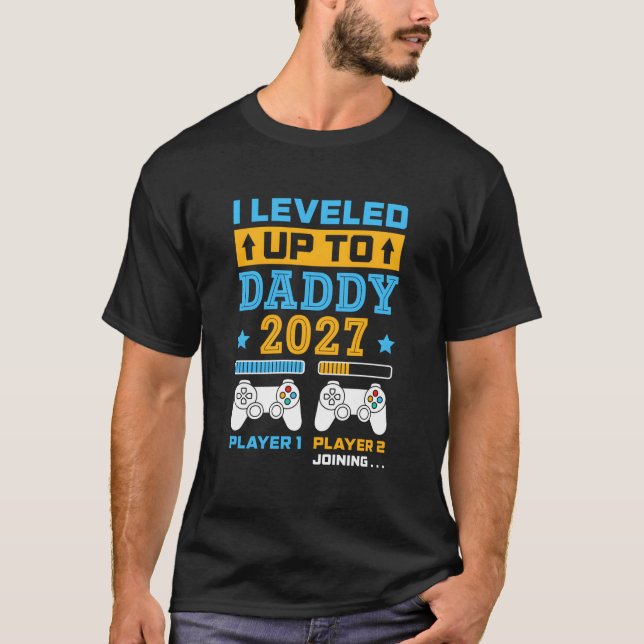 I Leveled Up To Daddy Est 2027 Soon To Be Dad Game T-Shirt (Front)