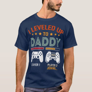 I Leveled Up To Daddy Funny Funny Player 2 Joining T-Shirt